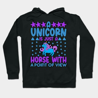 A Unicorn Is Just A Horse With A Point Of View - Unicorns Hoodie